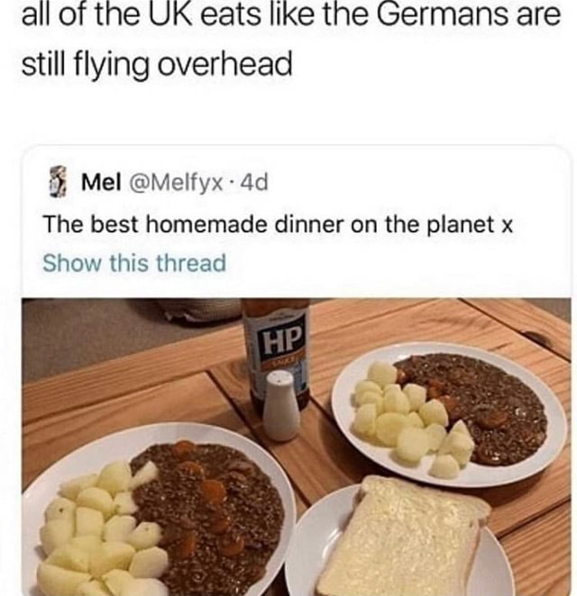 All of the UK eats like the Germans are still flying overhead Mel ...