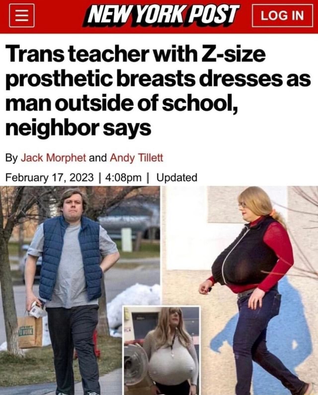 New York Post I Trans Teacher With Z Size Prosthetic Breasts Dresses As Man Outside Of School 3375