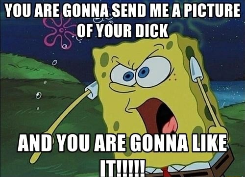 Dick send me pic a Send Pics