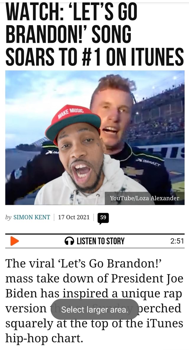 Watch Let S Go Brandon Song Soars To 1 On Itunes As By Simon Kent 17 Oct 21 59 Alexander Listen To Story The Viral Let S Go Brandon Mass Take Down Of President