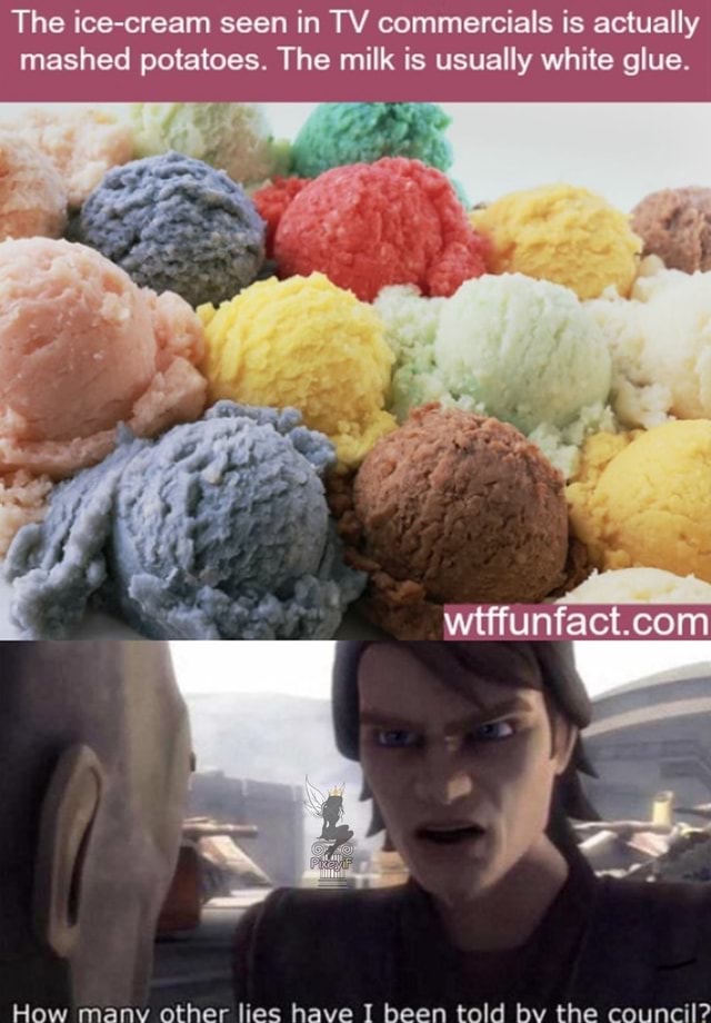 The icecream seen in TV commercials is actually mashed potatoes. The