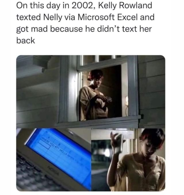On this day in 2002, Kelly Rowland texted Nelly via Microsoft Excel and