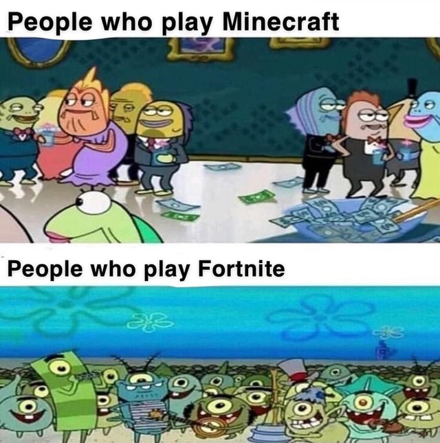 People who play Minecraft - )