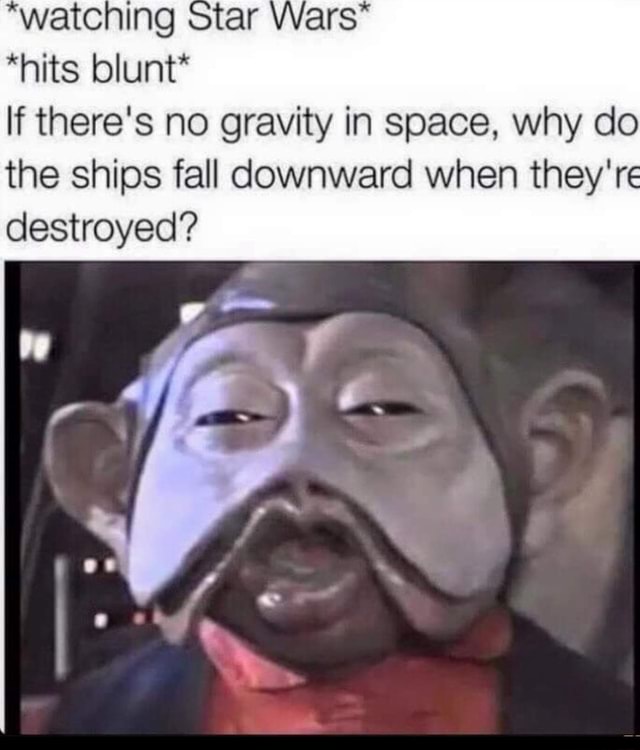 watching-tar-hits-blunt-if-there-s-no-gravity-in-space-why-do-the