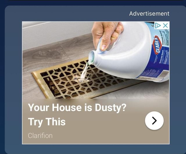 Advertisement Your House is Dusty? Try This Clarifion iFunny