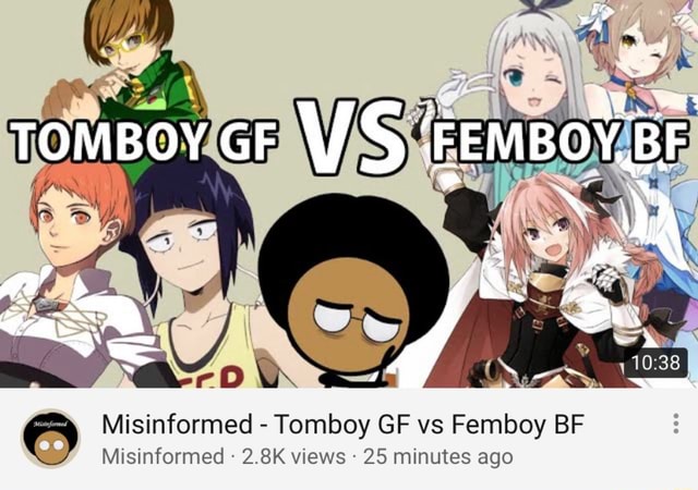 Tow LBA Misinformed Tomboy GF vs Femboy BF ES) Misinformed 25 minutes ago -  iFunny