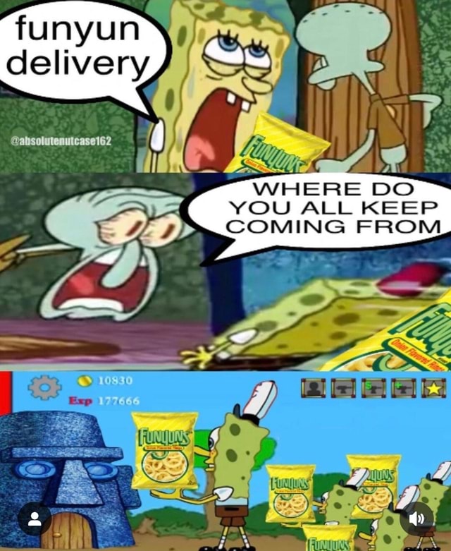 Funyun Delivery Absolutenutcase Where Do You All Keep Coming From Ifunny