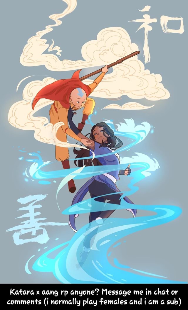 Katara x aang rp anyone? Message me in chat or comments (i normally ...