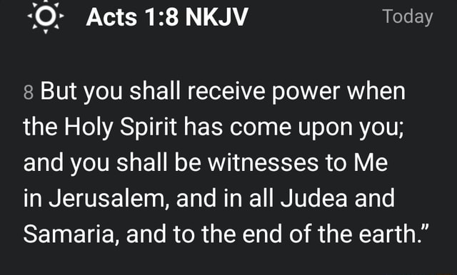 Acts Nkjv Today But You Shall Receive Power When The Holy Spirit Has Come Upon You And You 0019