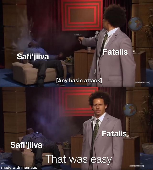 Safi'jiiva Fatalis [Any basic attack] Fatalis Safi'jiiva That was easy