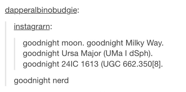 Goodnight moon. goodnight Milky Way. goodnight Ursa Major (UMa I dSph ...