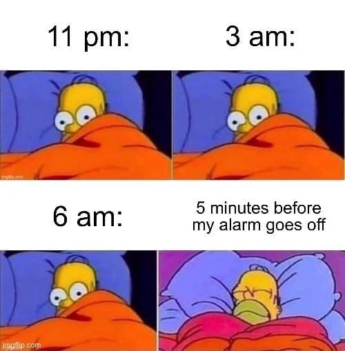 5 minutes before am: my alarm goes minutes off - iFunny