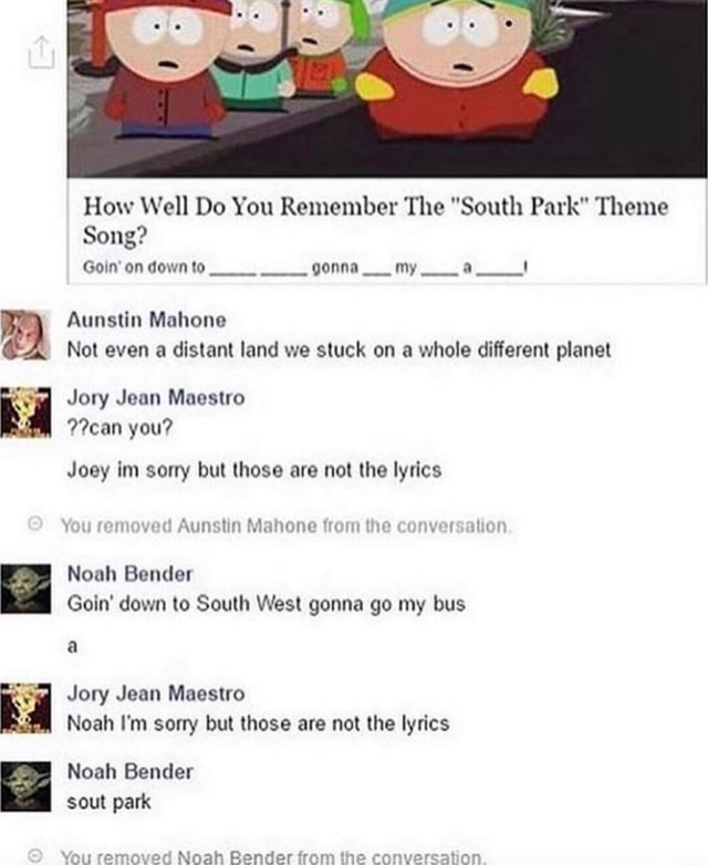How Well Do You Remember The "South Park" Theme Song? Goin on down to gonna my a Aunstin Mahone