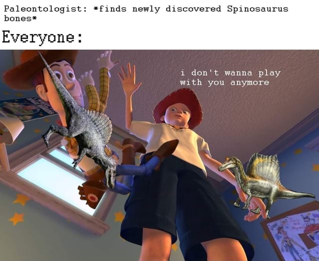 Paleontologist: *finds newly discovered Spinosaurus bones* Everyone