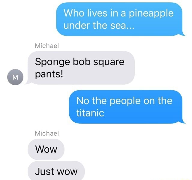 Who lives in a pineapple under the sea... Michael Sponge bob square