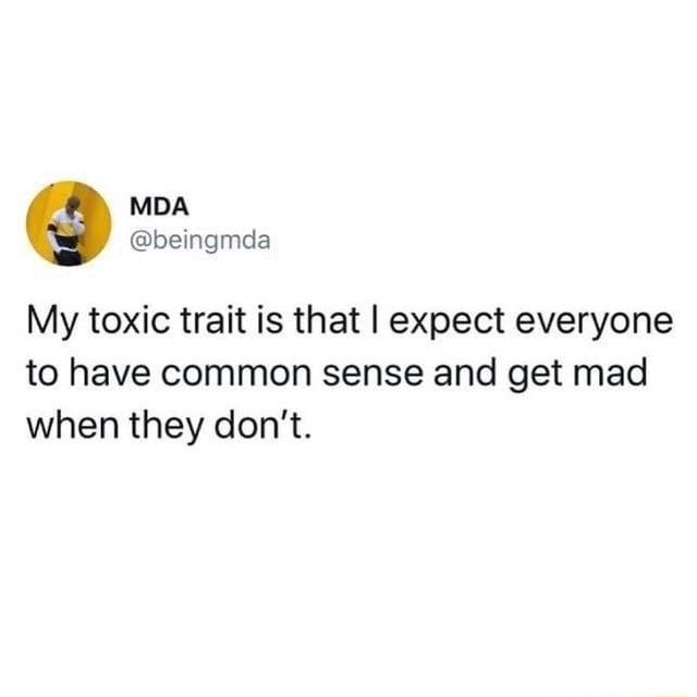 Toxic trait.