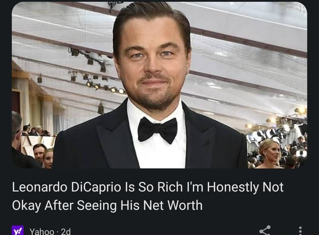 Leonardo DiCaprio Is So Rich I'm Honestly Not Okay After Seeing His Net ...