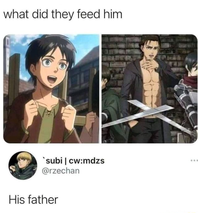 What did they feed him His father - )