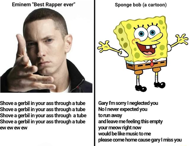Eminem Best Rapper Ever Shove A Gerbil In Your Ass Through Atube Shove A Gerbil In Your Ass Through Atube Shove A Gerbil In Your As Through A Tube Shove A Gerbil