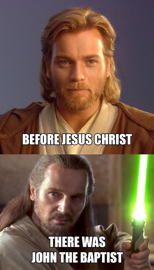 before-jesus-christ-there-was-john-the-baptist-ifunny