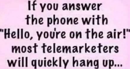 If you answer the phone with 