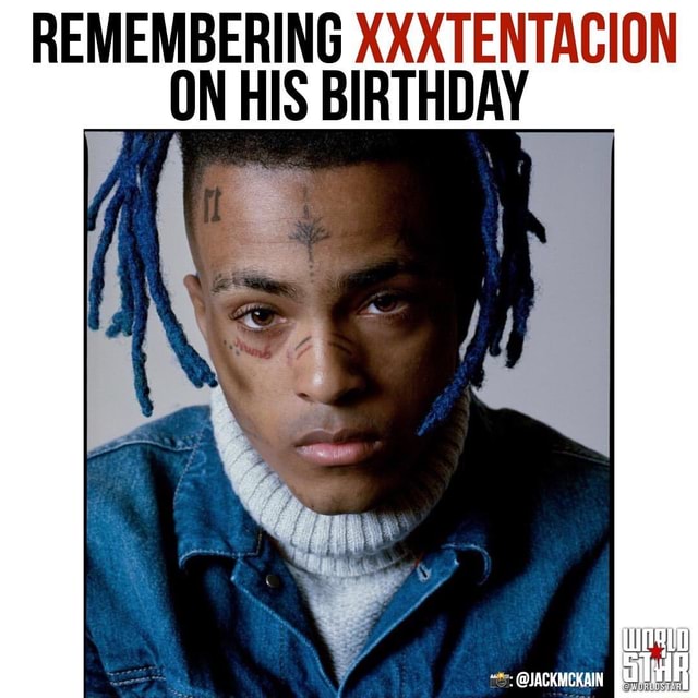 Remembering Xxxtentacion On His Birthday Ifunny