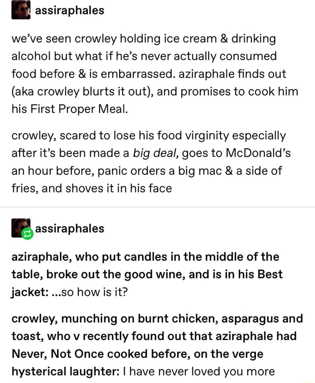 Assiraphales we’ve seen crowley holding ice cream & drinking alcohol