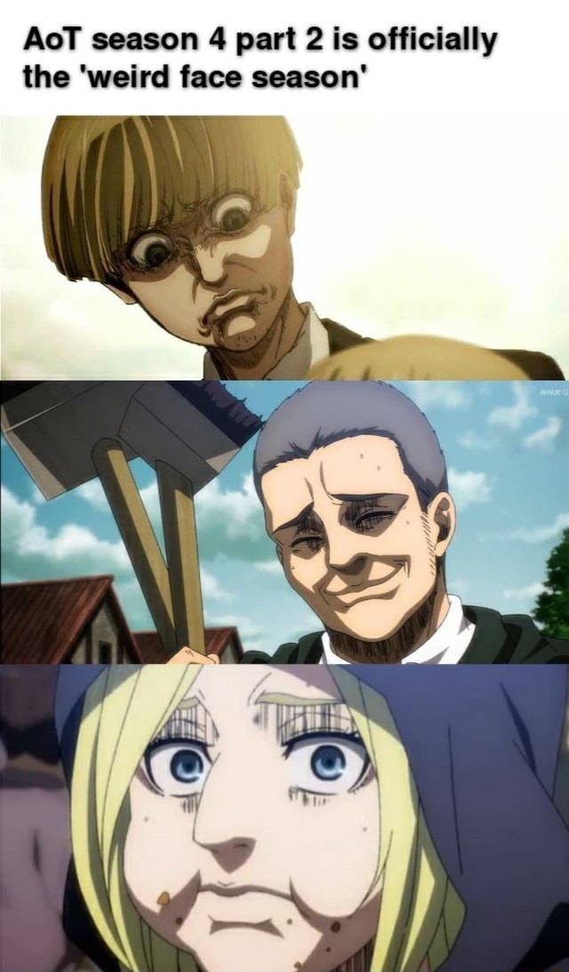 AoT season 4 part 2 is officially the 'weird face season' - iFunny