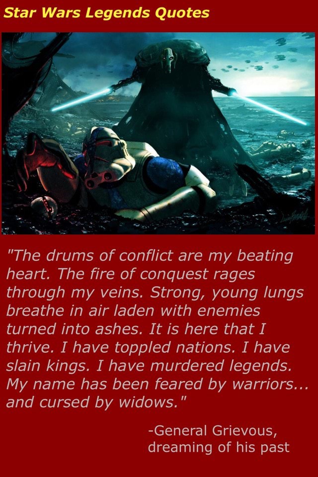 Star Wars Legends Quotes The Drums Of Conflict Are My Beating Heart The Fire Of Conquest Rages Through My Veins Strong Young Lungs Breathe In Air Laden With Enemies Turned Into Ashes Star Wars Legends Quotes The Drums Of Conflict Are My Beating Heart The Fire Of Conquest Rages Through My Veins Strong Young Lungs Breathe In Air Laden With Enemies Turned Into Ashes