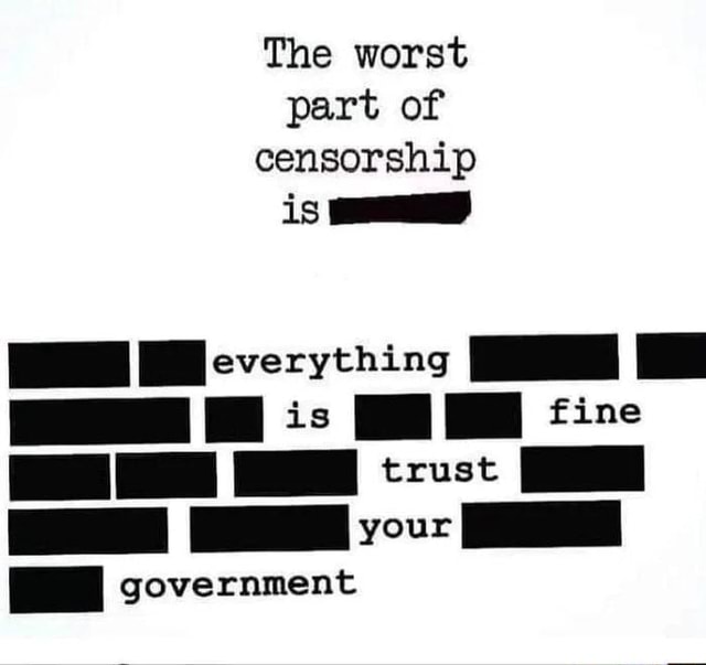 The worst part of censorship is everything government iFunny
