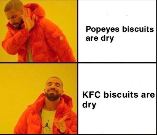 Popeyes biscuits are dry KFC biscuits are dry iFunny Brazil