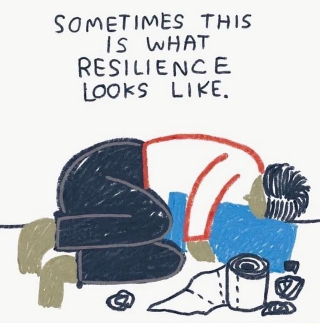 SOMETIMES THIS IS WHAT RESILIENCE LoOKS LIKE. iFunny