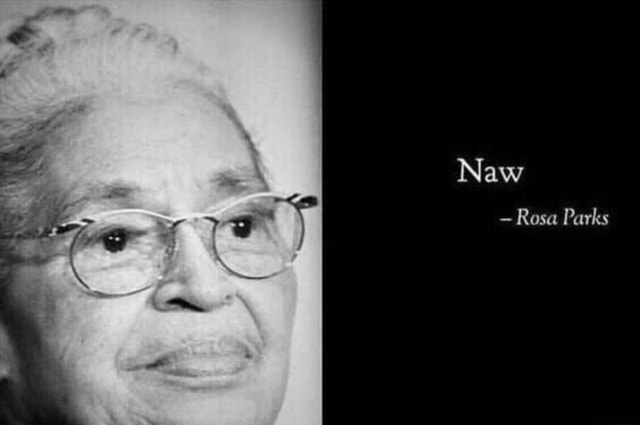 Naw Rosa Osa Parks Osa Parks Ifunny