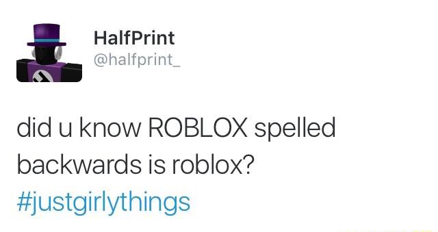 Did U Know Roblox Spelled Backwards Is Roblox Justgirlythings - roblox oof backwards