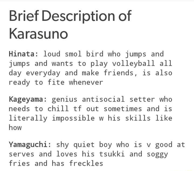 Brief Description Of Karasuno Hinata Loud Smol Bird Who Jumps And Jumps And Wants To Play Volleyball All Day Everyday And Make Friends Is Also Ready To Fite Whenever Kageyama Genius Antisocial