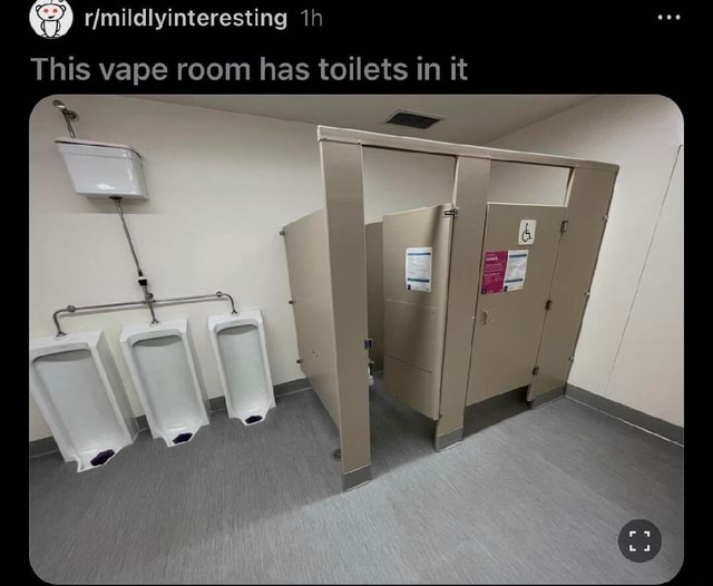 Rimildlyinteresting This vape room has toilets in it iFunny