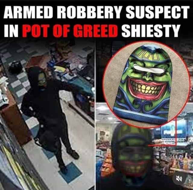 ARMED ROBBERY SUSPECT IN - iFunny