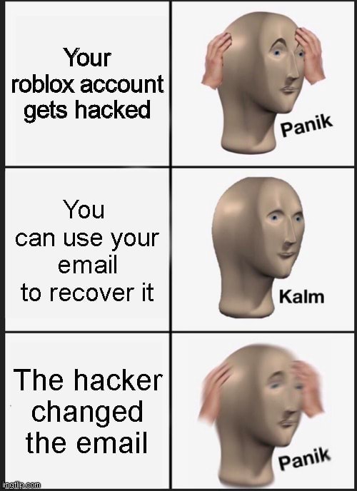 Your Roblox Account Gets Hacked Can Use Your Email To Recover It The Hacker Changed The Email Ifunny - roblox email changed