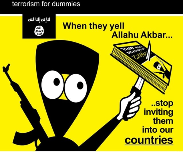 when-they-yell-allahu-akbar-inviting-them-into-our-countries-ifunny