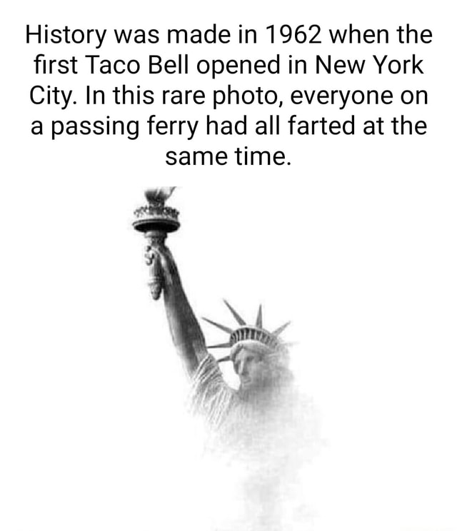 History was made in 1962 when the first Taco Bell opened in New York