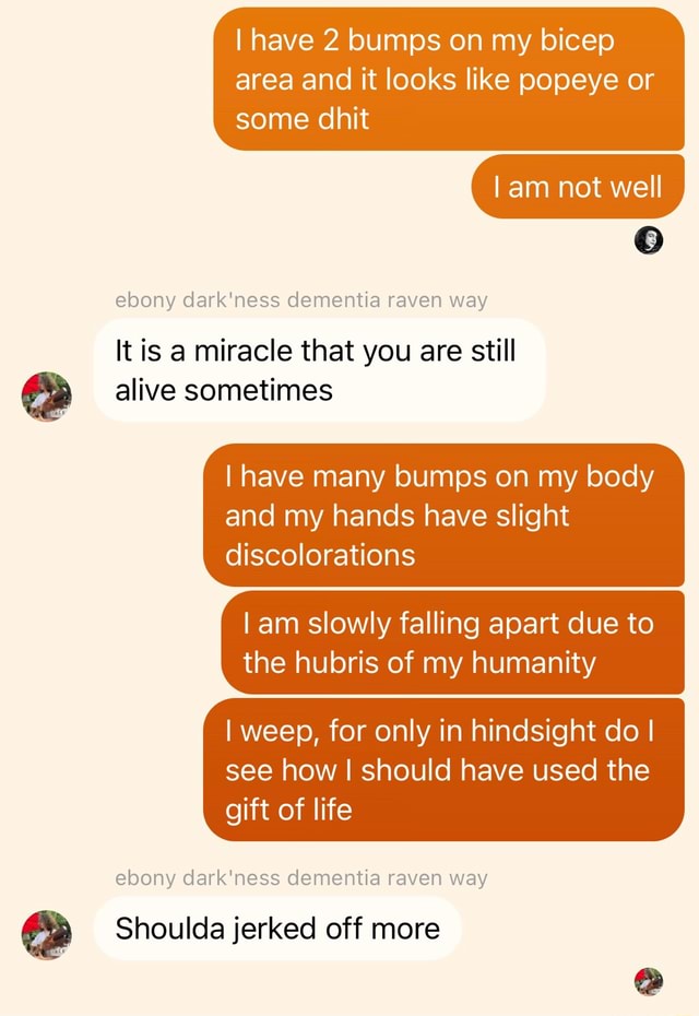 I have 2 bumps on my bicep area and it looks like popeye or some dhit