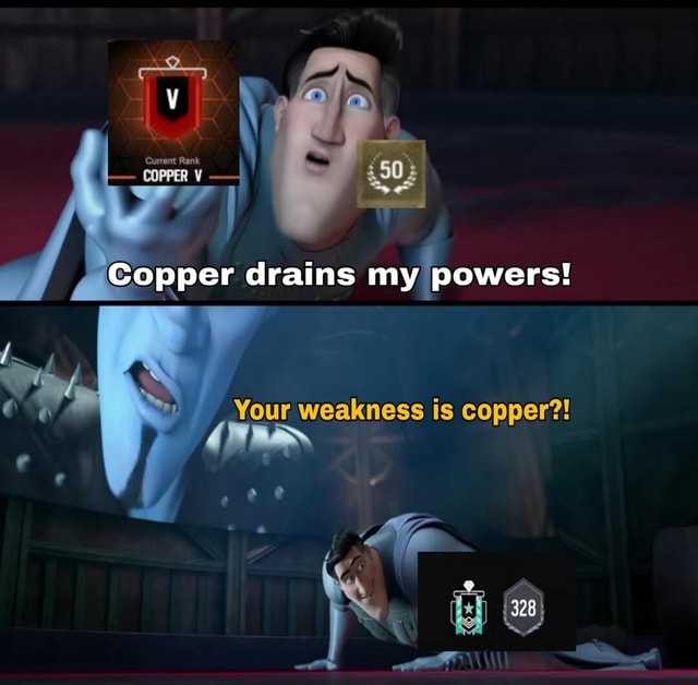 / Copper drains my Powers! Your weakness is copper?! iFunny