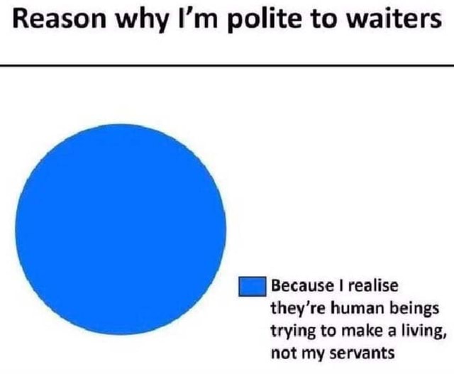 it-costs-0-to-be-nice-to-people-reason-why-i-m-polite-to-waiters