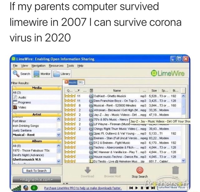 If my parents computer survived limewire in 2007 I can survive corona