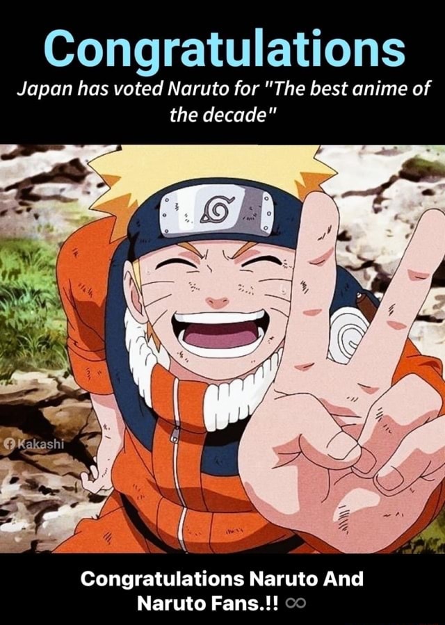 Congratulations Japan has voted Naruto for "The best anime of the