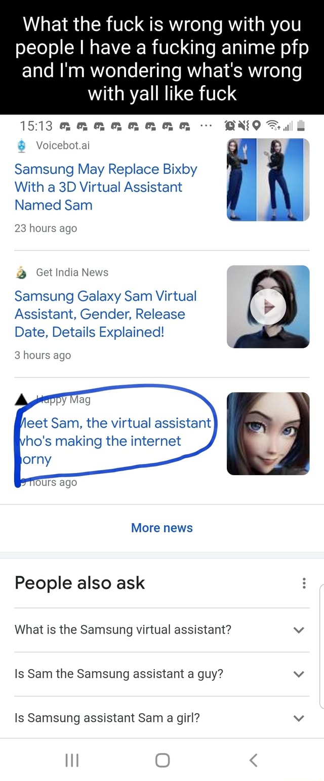 What The Fuck Is Wrong With You People I Have A Fucking Anime Pfp And I M Wondering What S Wrong With Yall Like Fuck Ga Ga Gaga Ar Voicebot Al Samsung May Replace Bixby With A Virtual Assistant Named Sam 23 Hours Ago Get India News Samsung