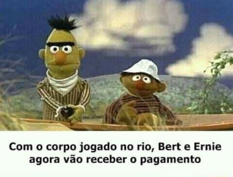 Com O Corpo Jogado No Rio Bar E Ernie Agora V O Receber Pagamento