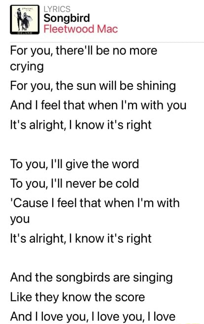 Lyrics Songbird Fleetwood Mac For You There Ll Be No More Crying For You The Sun Will Be Shining And I Feel That When I M With You It S Alright I Know It S Right