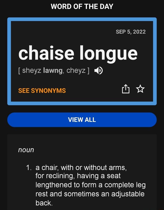 WORD OF THE DAY SEP 5, 2022 chaise longue sheyz lawng, cheyz] SEE
