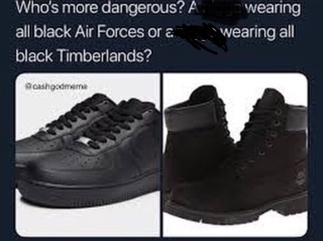 wearing all black Air Forces or a \u0026 